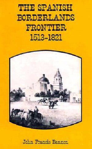 [Histories of the American Frontier 01] • The Spanish Borderlands Frontier, 1513-1821